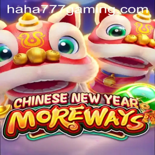 Discovering the Excitement of CHINESENEWYEARMOREWAYS with Haha 777 Games