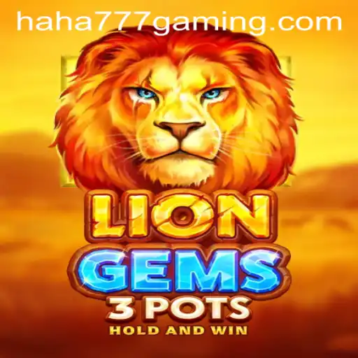LionGems3pots: A Thrilling Adventure in the World of Haha 777 Games